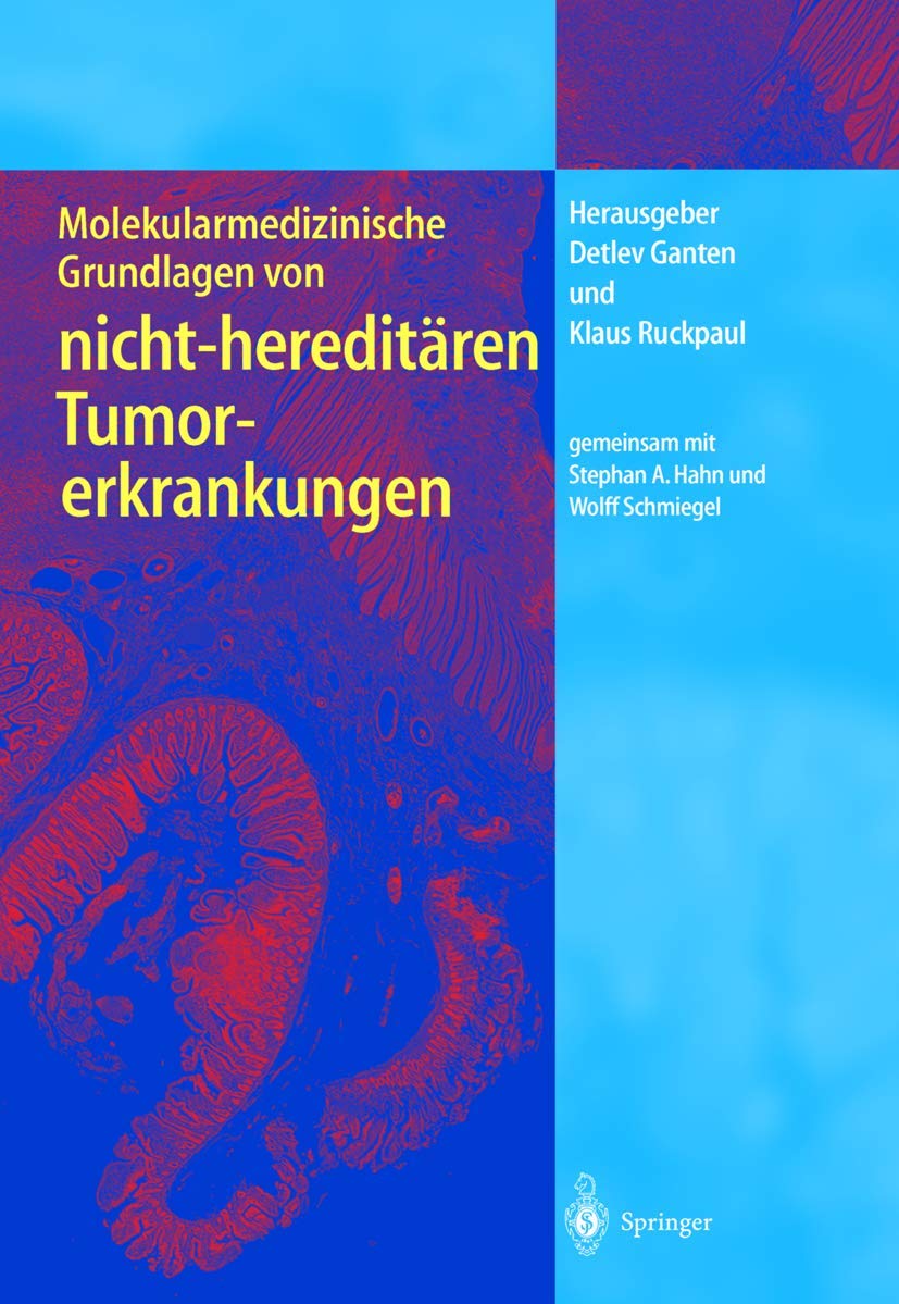 Molekularmedizinische Grundlagen von nicht-hereditären Tumorerkrankungen (Molekulare Medizin) Medicine