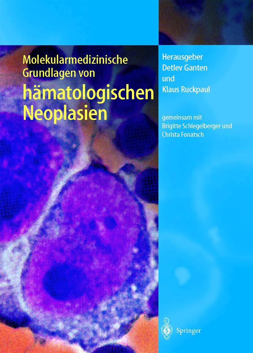 Molekularmedizinische Grundlagen von hämatologischen Neoplasien (Molekulare Medizin) Medicine