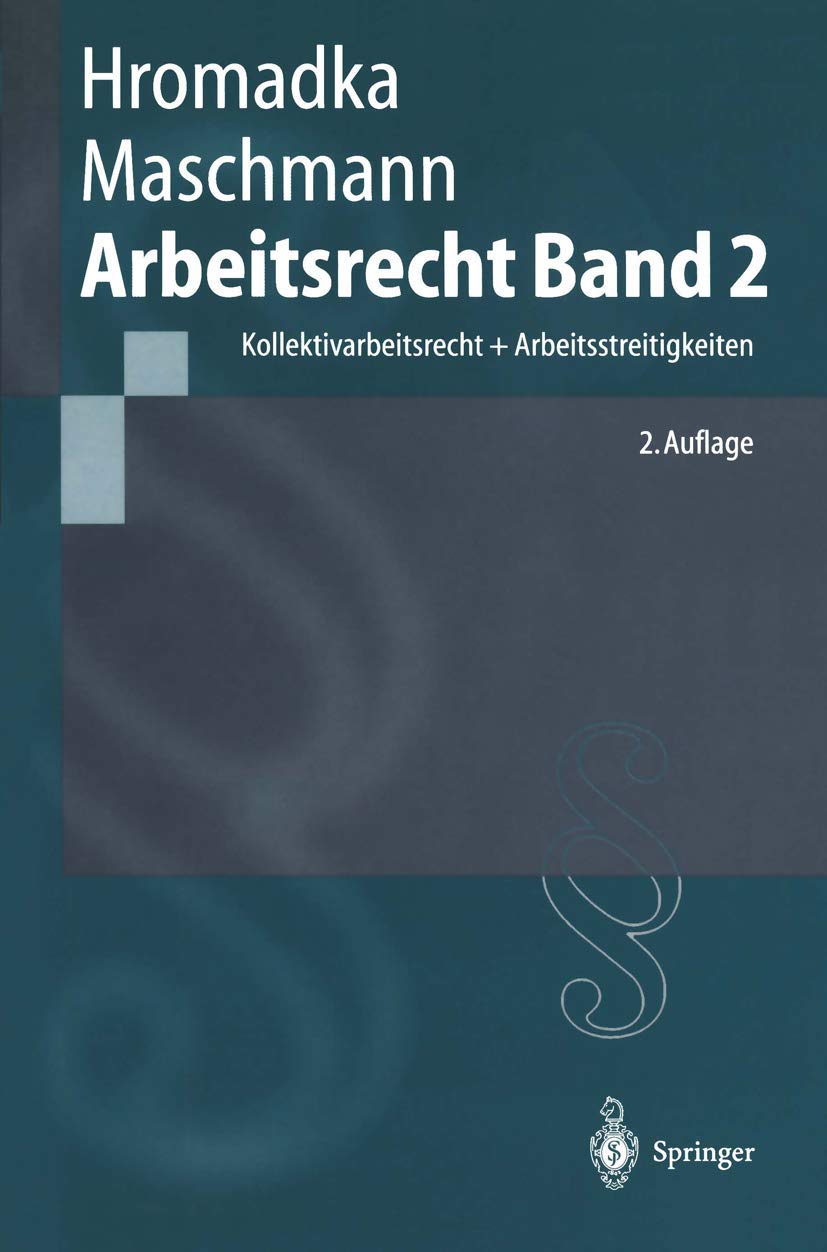 Arbeitsrecht: Band 2: Kollektivarbeitsrecht + Arbeitsstreitigkeiten (Springer-Lehrbuch) Law