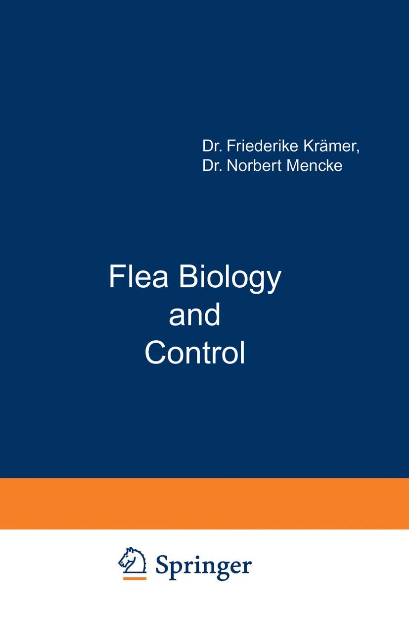 Flea Biology and Control: The Biology of the Cat Flea, Control and Prevention With Imidacloprid in Small Animals book