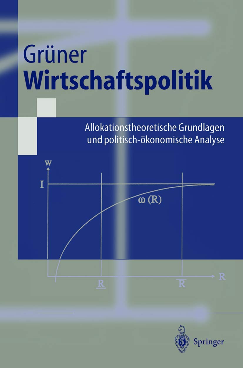 Wirtschaftspolitik: Allokationstheoretische Grundlagen und politisch-ökonomische Analyse (Springer-Lehrbuch) Law