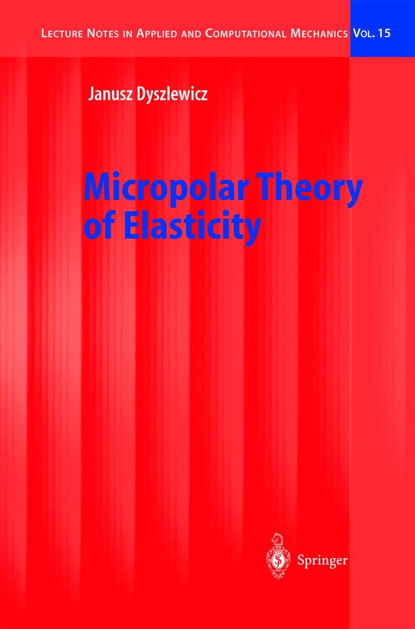 Micropolar Theory of Elasticity (Lecture Notes in Applied and Computational Mechanics, 15, Band 15) Business & Technology