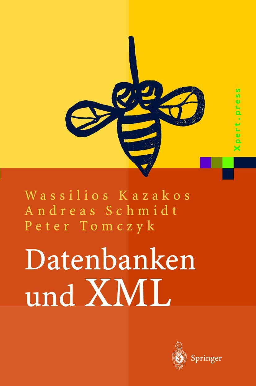 Datenbanken und XML: Konzepte, Anwendungen, Systeme (Xpert.press) Business, Finance & Career