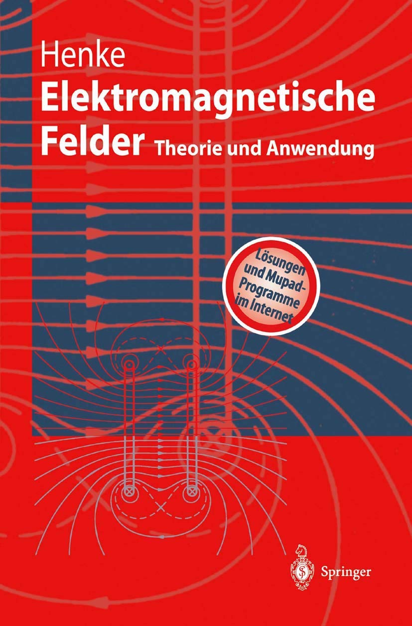 Elektromagnetische Felder: Theorie und Anwendung (Springer-Lehrbuch) Business & Technology
