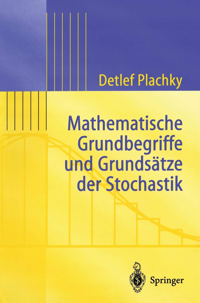 Mathematische Grundbegriffe und Grundsätze der Stochastik (Statistik und ihre Anwendungen) Mathematics