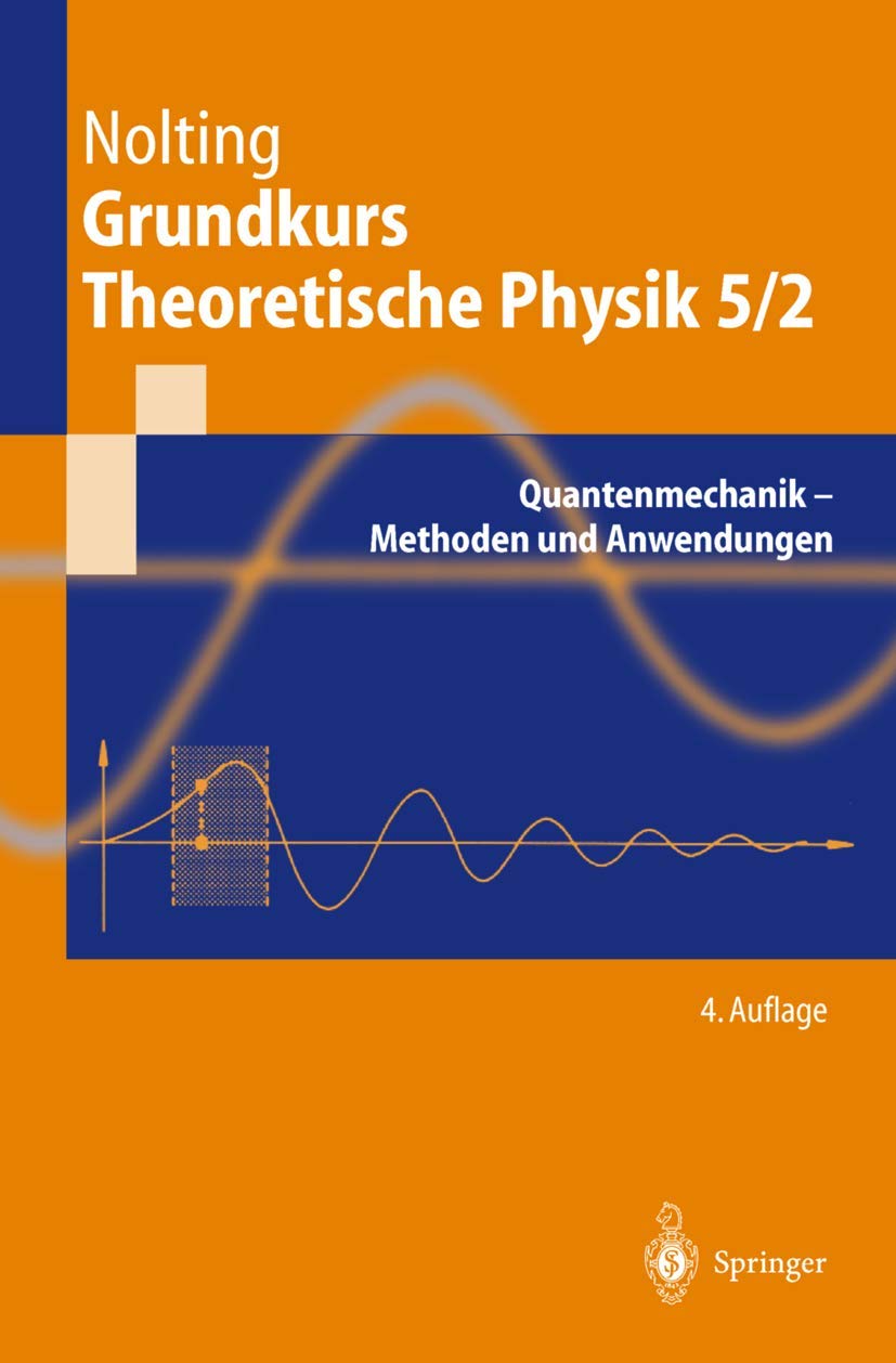 Grundkurs Theoretische Physik 5/2: Quantenmechanik - Methoden und Anwendungen (Springer-Lehrbuch) Computer Science