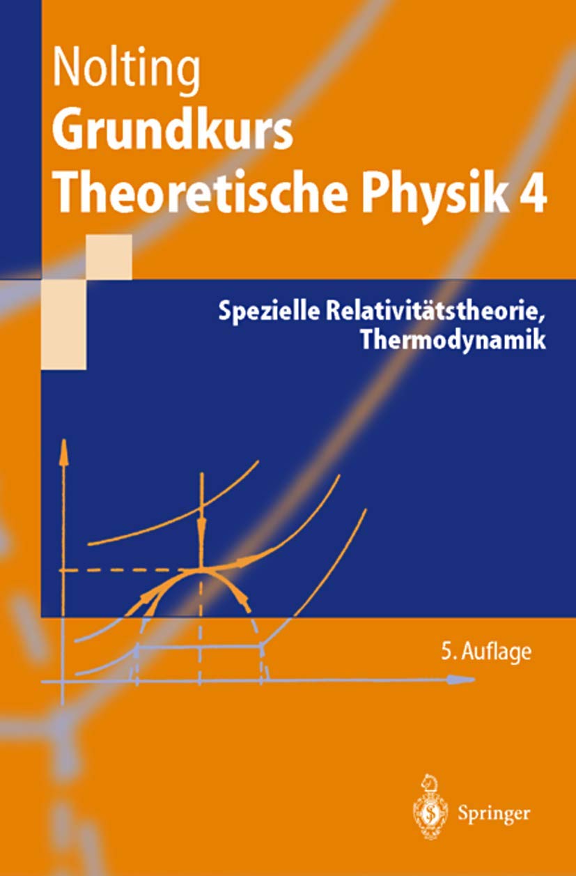 Grundkurs theoretische Physik. Bd.4 : Spezielle Relativitätstheorie, Thermodynamik Natural Sciences