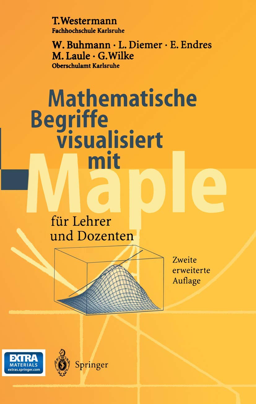 Mathematische Begriffe visualisiert mit Maple: für Lehrer und Dozenten Computer Science