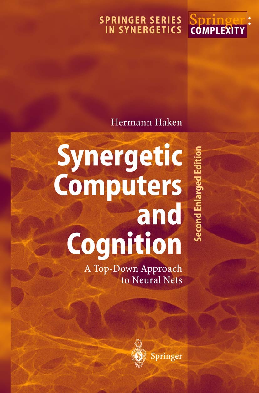 Synergetic Computers and Cognition: A Top-Down Approach to Neural Nets (Springer Series in Synergetics, 50, Band 50) Computer Science