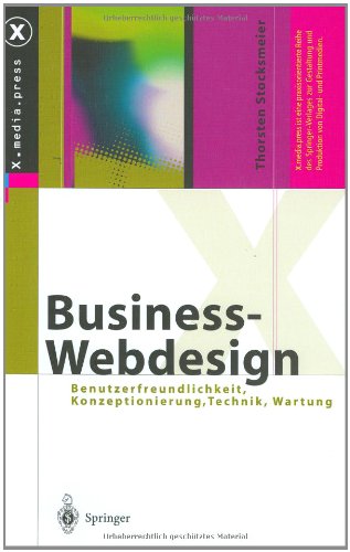 Business-Webdesign: Benutzerfreundlichkeit, Konzeptionierung, Technik, Wartung (X.media.press) Books
