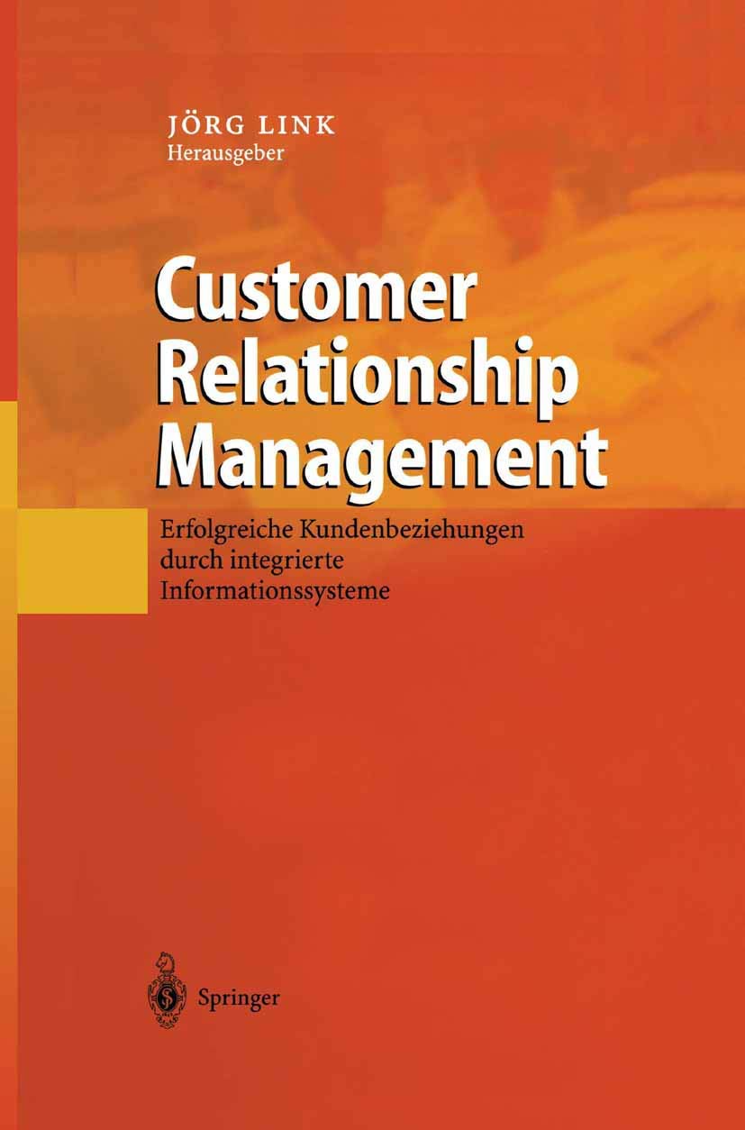Customer Relationship Management: Erfolgreiche Kundenbeziehungen durch integrierte Informationssysteme Law