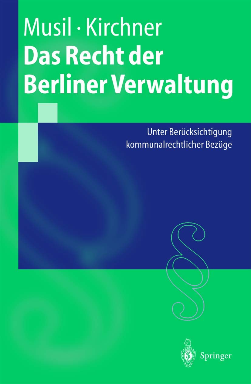 Das Recht der Berliner Verwaltung: Unter Berücksichtigung kommunalrechtlicher Bezüge (Springer-Lehrbuch) Law