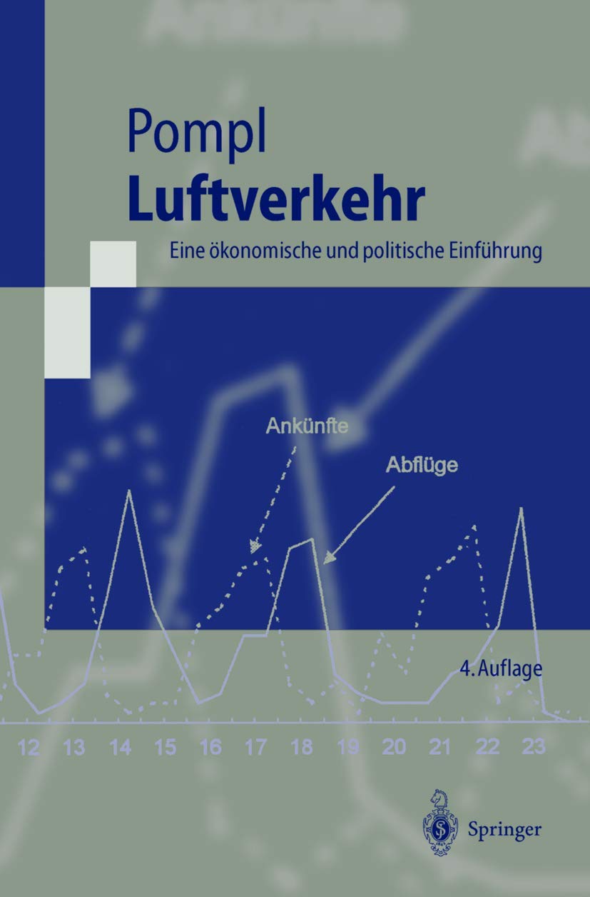 Luftverkehr: Eine ökonomische und politische Einführung (Springer-Lehrbuch) Business, Finance & Career