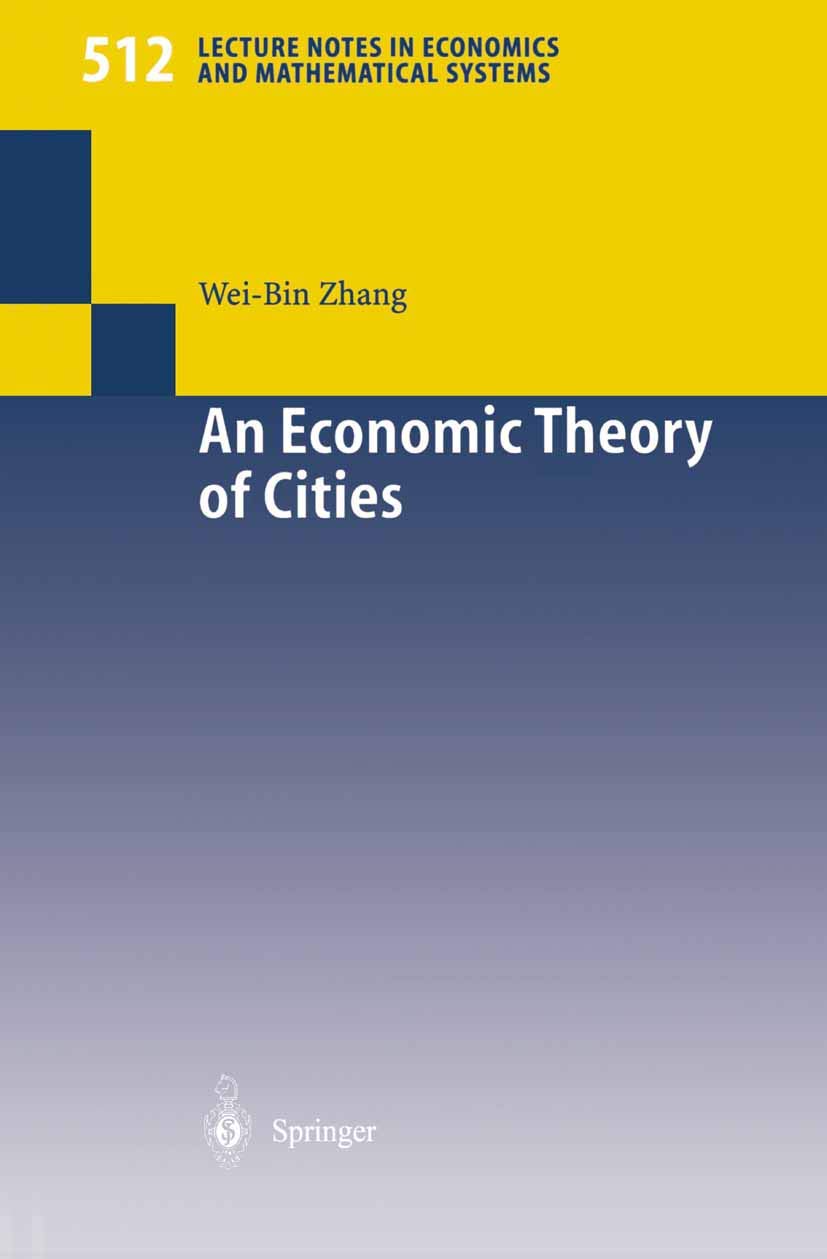 An Economic Theory of Cities: "Spatial Models With Capital, Knowledge, And Structures" (Lecture Notes in Economics and Mathematical Systems, 512, Band 512) Medicine