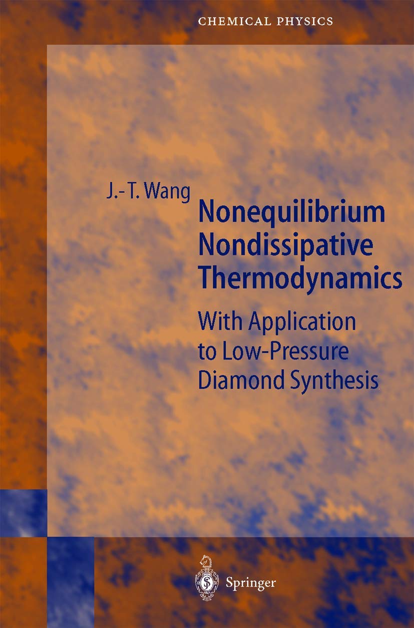 Nonequilibrium Nondissipative Thermodynamics: With Application to Low-Pressure Diamond Synthesis (Springer Series in Chemical Physics, 68, Band 68) Business & Technology