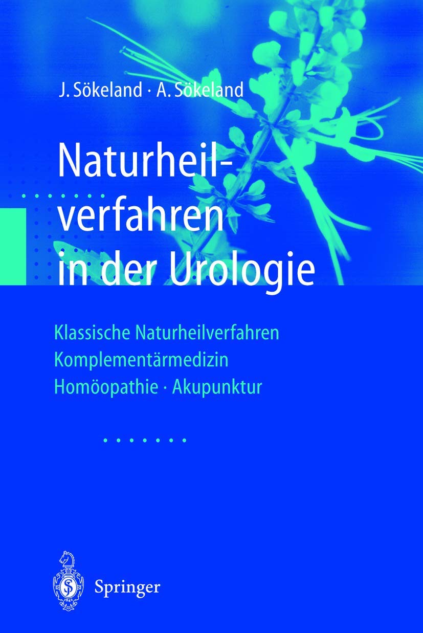 Naturheilverfahren in der Urologie: Klassische Naturheilverfahren ― Komplementärmedizin ― Homöopathie ― Akupunktur Medicine