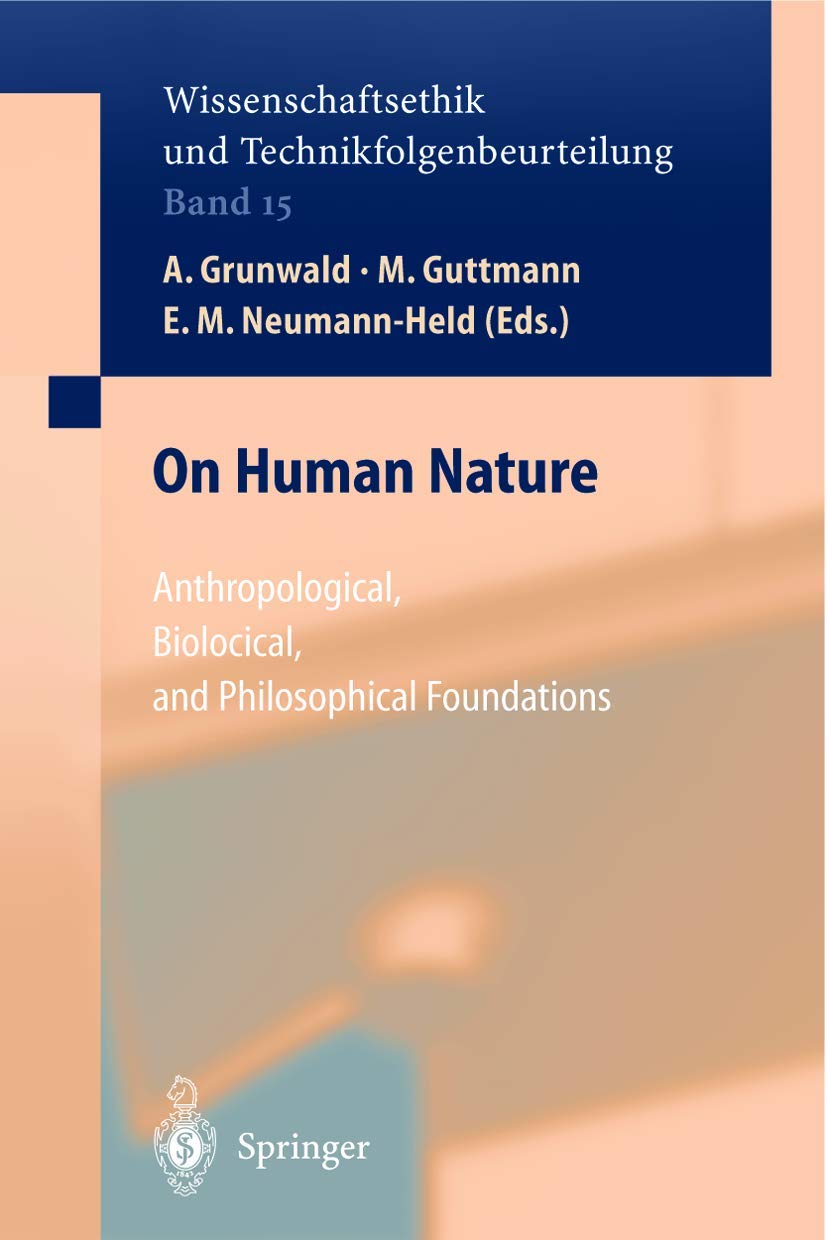 On Human Nature: Anthropological, Biological, and Philosophical Foundations (Ethics of Science and Technology Assessment, 15) Medicine