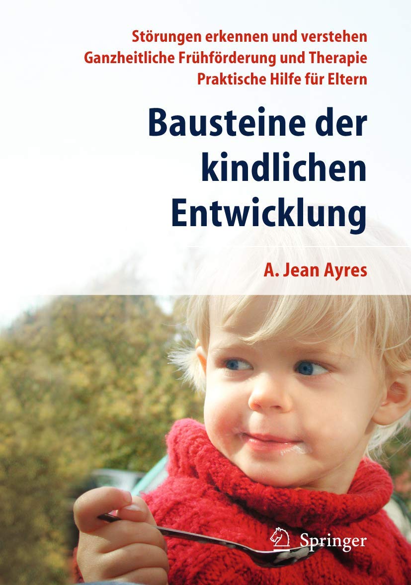 Bausteine der kindlichen Entwicklung: Die Bedeutung der Integration der Sinne für die Entwicklung des Kindes Medicine