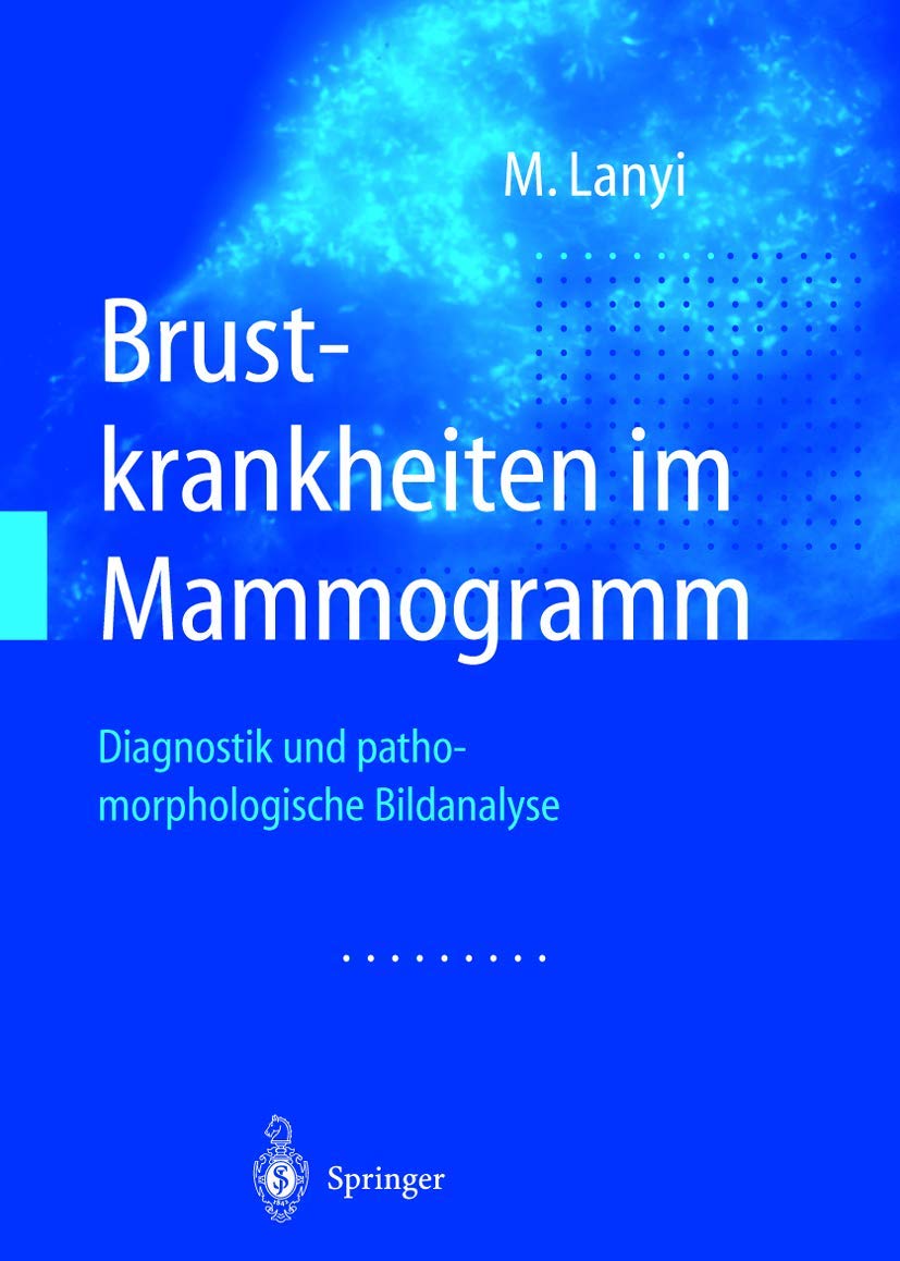 Brustkrankheiten im Mammogramm: Diagnostik und pathomorphologische Bildanalyse Medicine