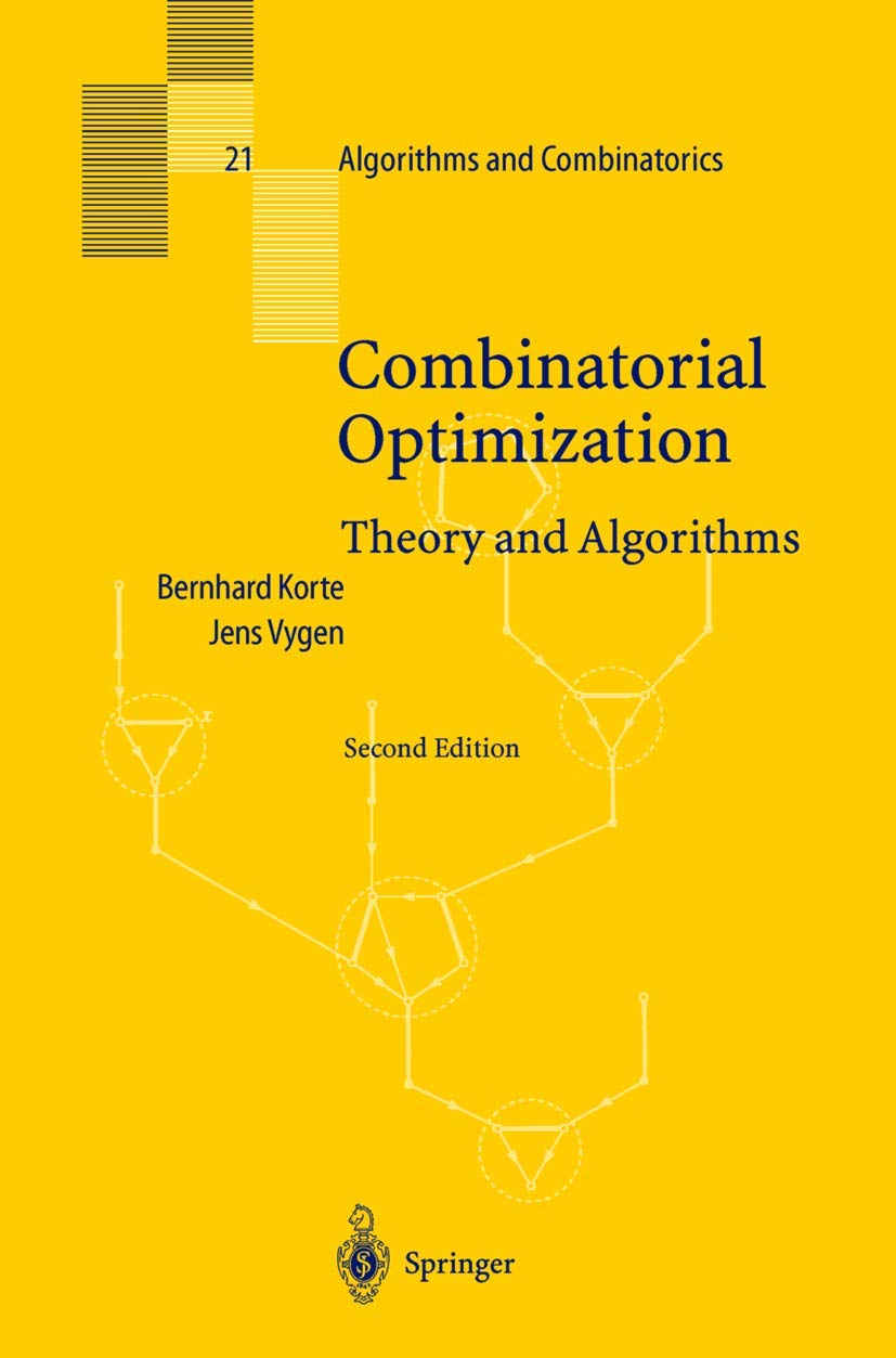 Combinatorial Optimization: Theory and Algorithms (Algorithms and Combinatorics: Study and Research Texts) Computer Science