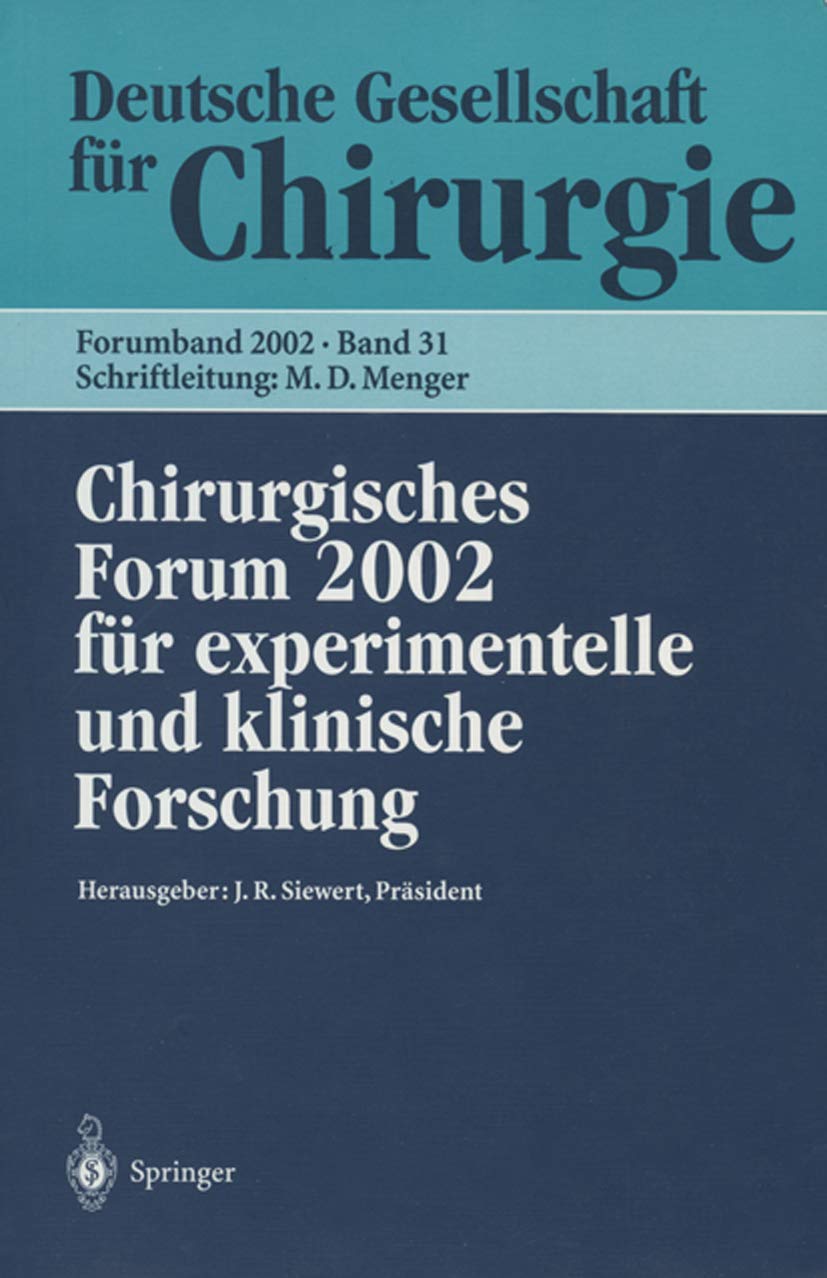 Chirurgisches Forum 2002: 119. Kongreß Der Deutschen Gesellschaft Für Chirurgie Berlin, 07.05. - 10.05.2002 . . . Für Chirurgie / Forumband) (German ... Gesellschaft für Chirurgie, 31, Band 31) Medicine