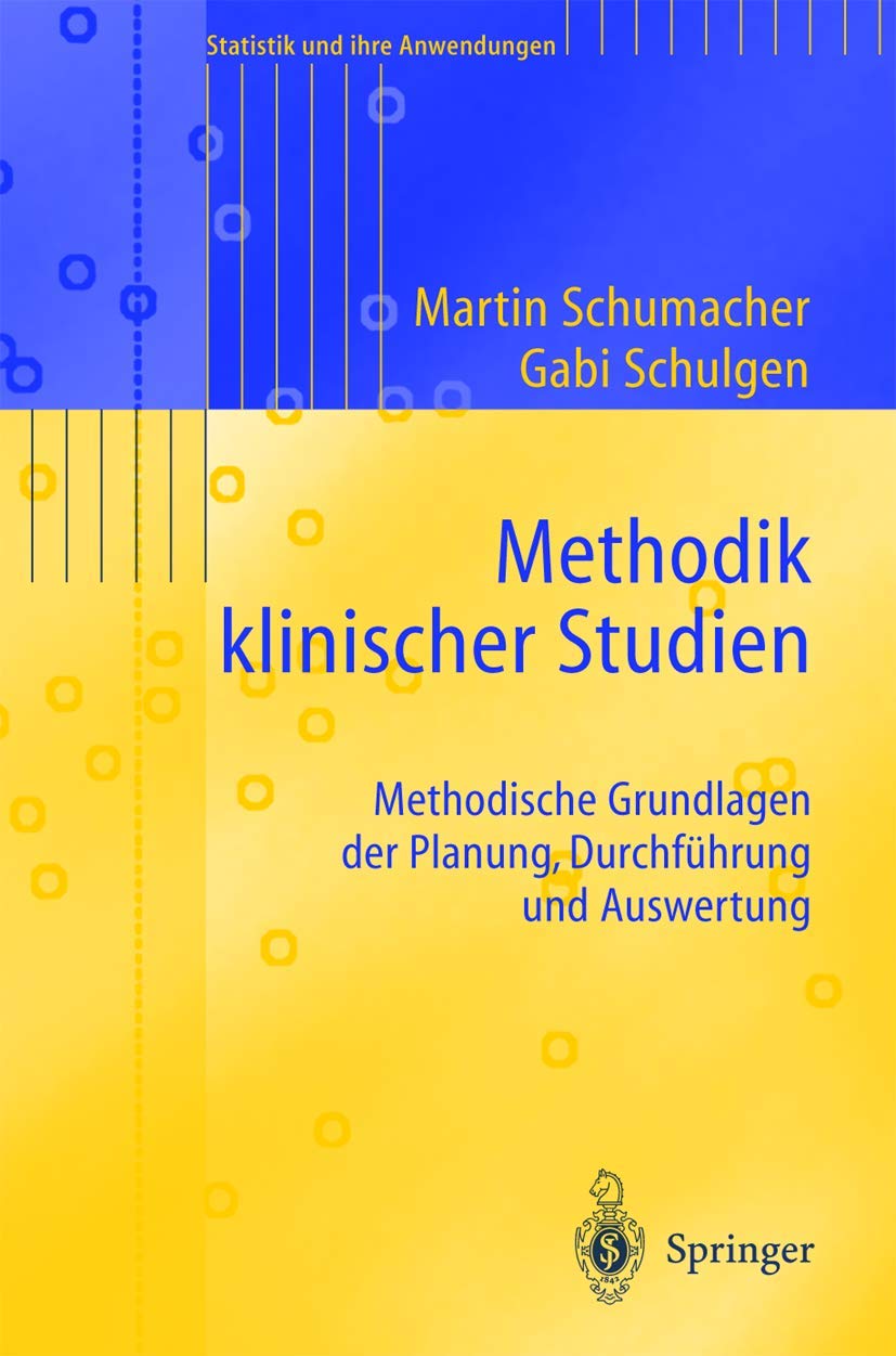 Methodik klinischer Studien: Methodische Grundlagen der Planung, Durchführung und Auswertung (Statistik und ihre Anwendungen) Medicine