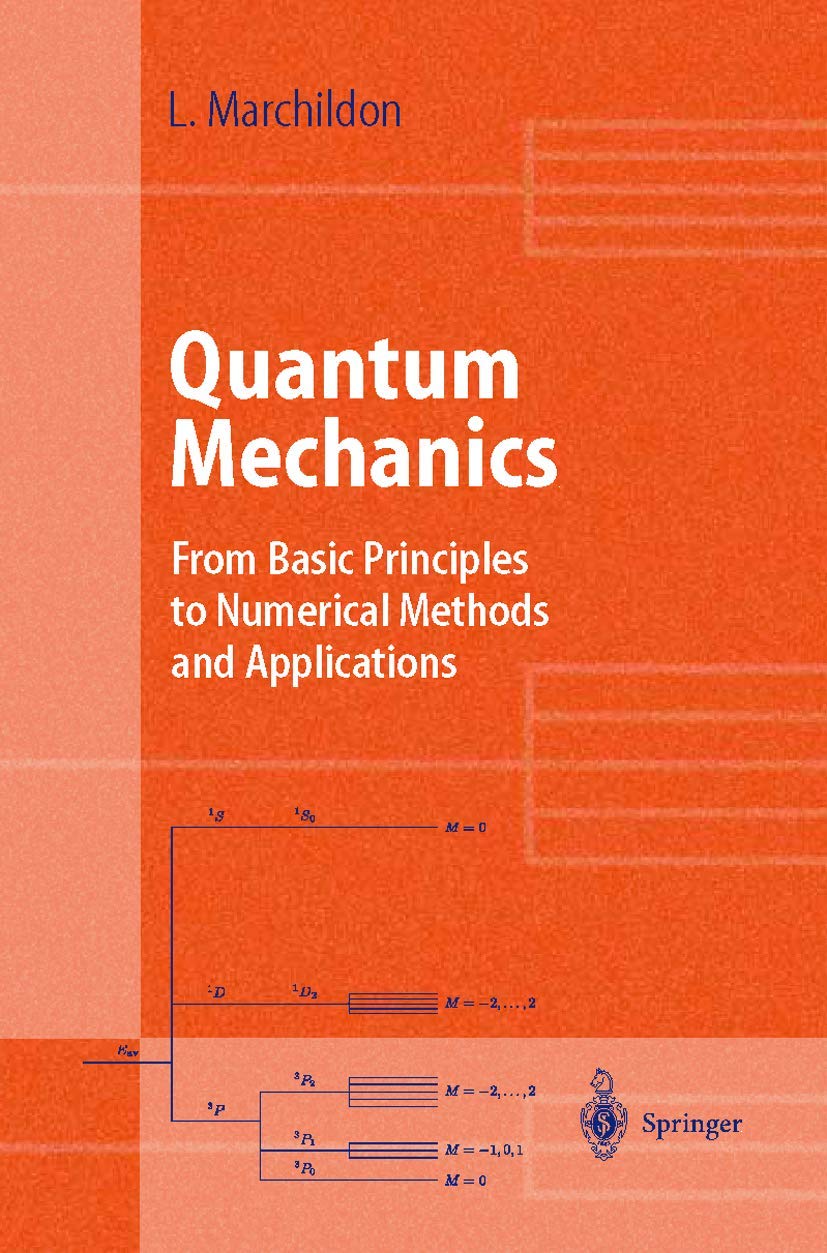 Quantum Mechanics: From Basic Principles to Numerical Methods and Applications (Advanced Texts in Physics) Natural Sciences