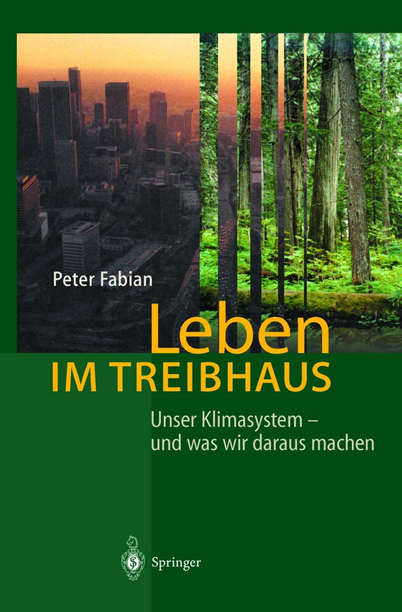 Leben im Treibhaus: Unser Klimasystem ― und was wir daraus machen Business, Finance & Career