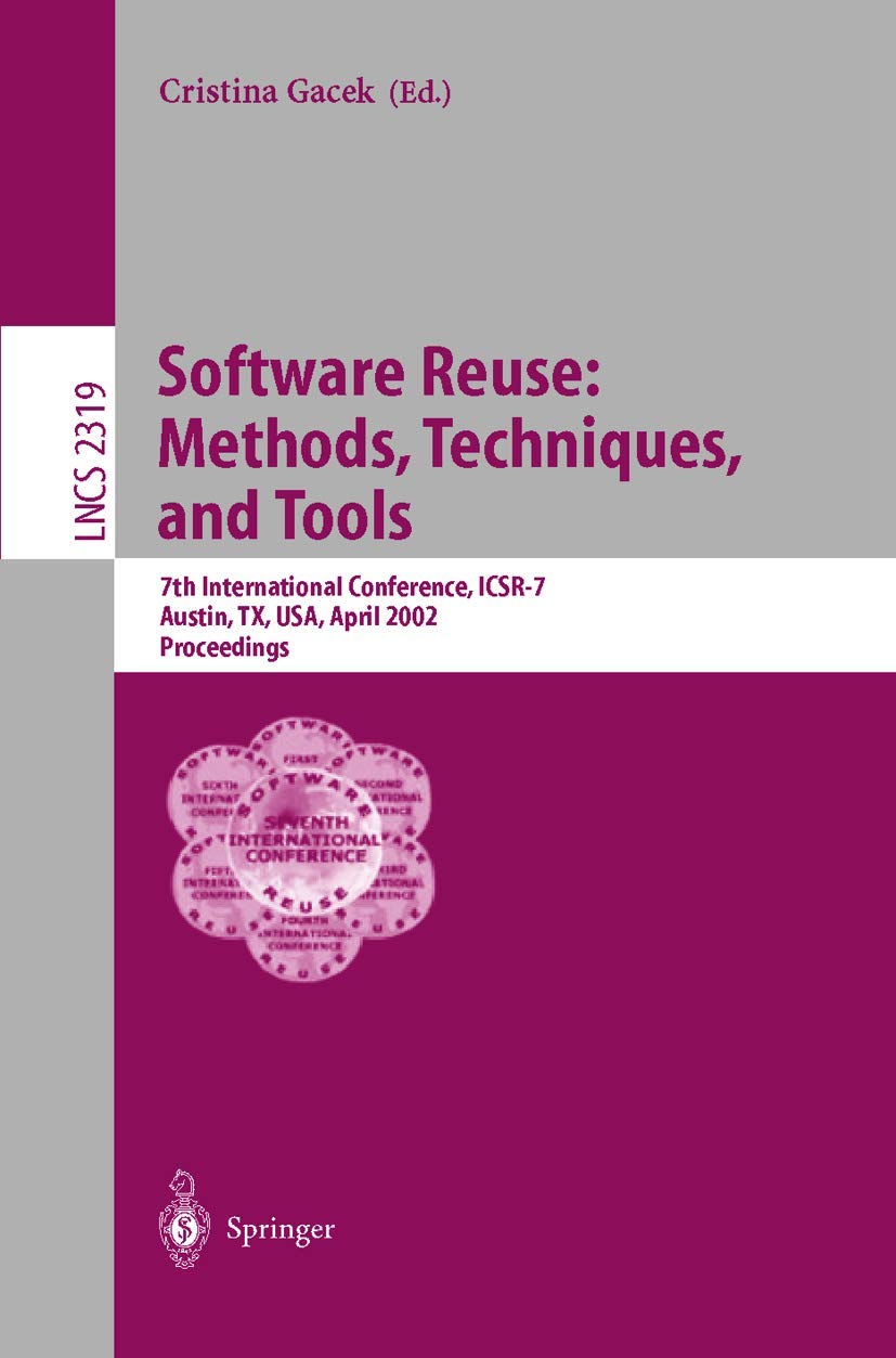 Software Reuse: Methods, Techniques, and Tools: 7th International Conference, ICSR-7, Austin, TX, USA, April 15-19, 2002. Proceedings (Lecture Notes in Computer Science, 2319, Band 2319) Medicine