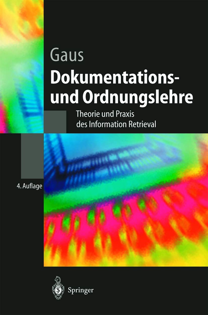Dokumentations- und Ordnungslehre: Theorie und Praxis des Information Retrieval (Springer-Lehrbuch) Computer Science