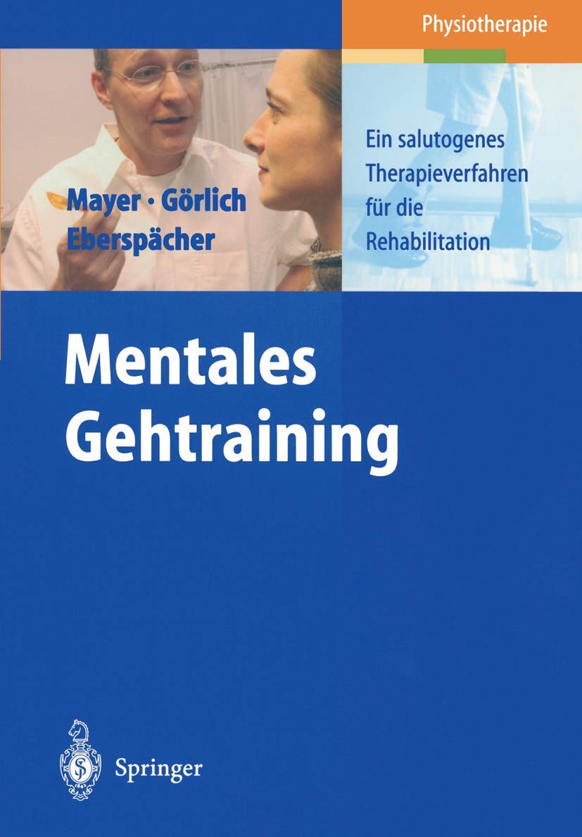 Mentales Gehtraining: Ein salutogenes Therapieverfahren für die Rehabilitation Medicine