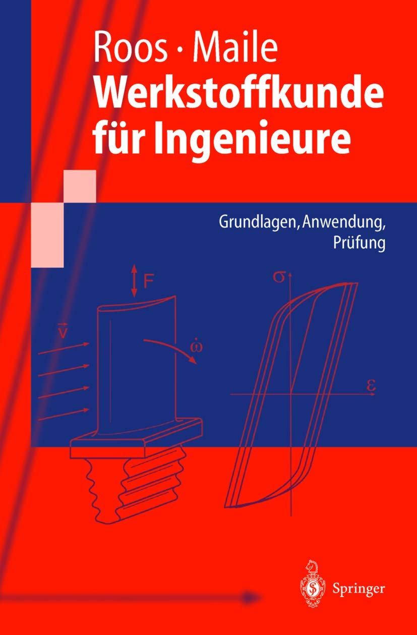 Werkstoffkunde für Ingenieure: Grundlagen, Anwendung, Prüfung (Springer-Lehrbuch) Business & Technology
