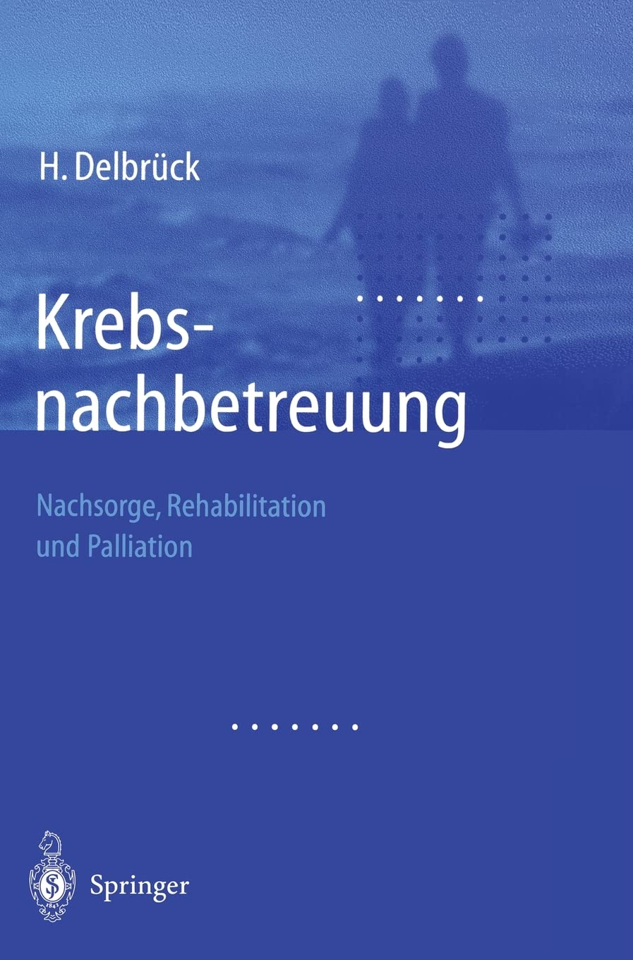 Krebsnachbetreuung: Nachsorge, Rehabilitation und Palliation Medicine
