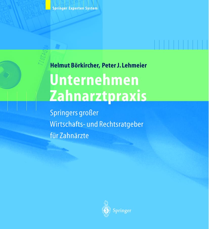 Unternehmen Zahnarztpraxis: Springers großer Wirtschafts- und Rechtsratgeber für Zahnärzte Medicine