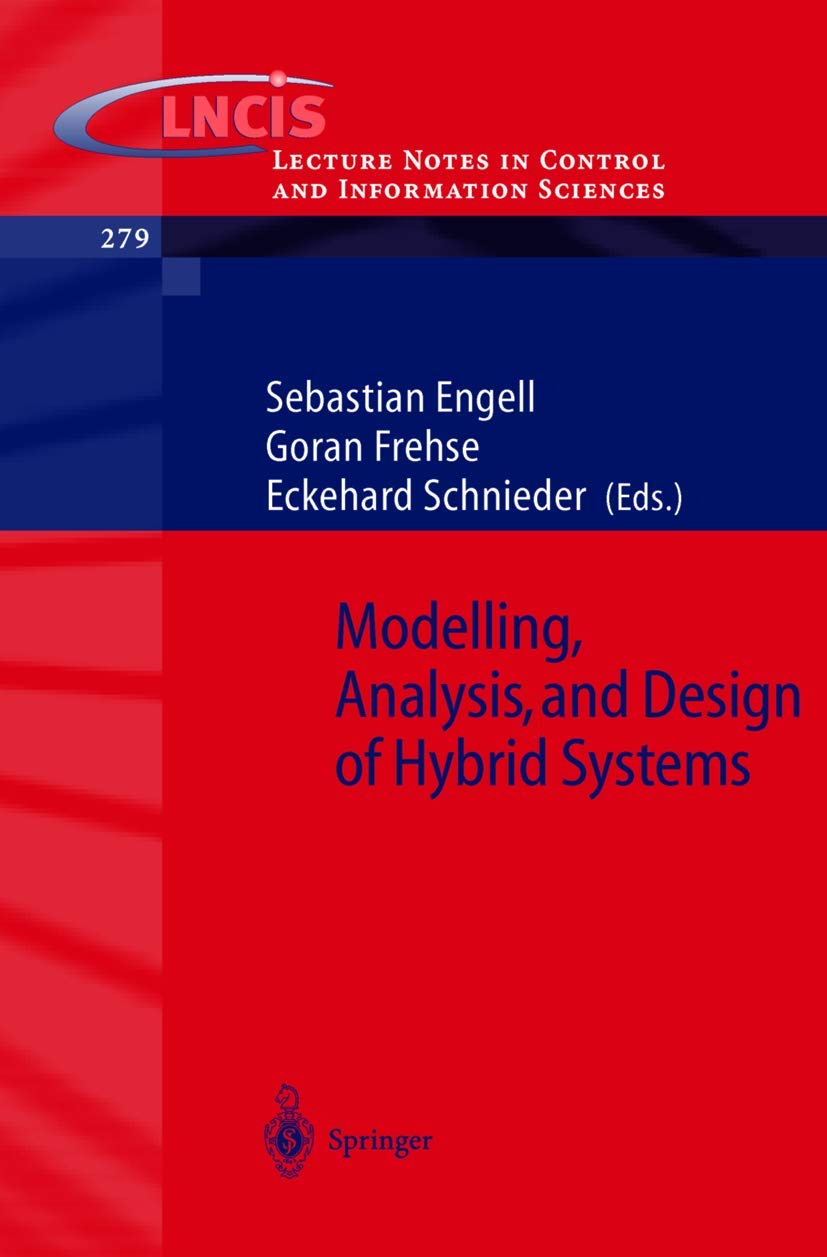 Modelling, Analysis and Design of Hybrid Systems (Lecture Notes in Control and Information Sciences, 279, Band 279) Computer Science