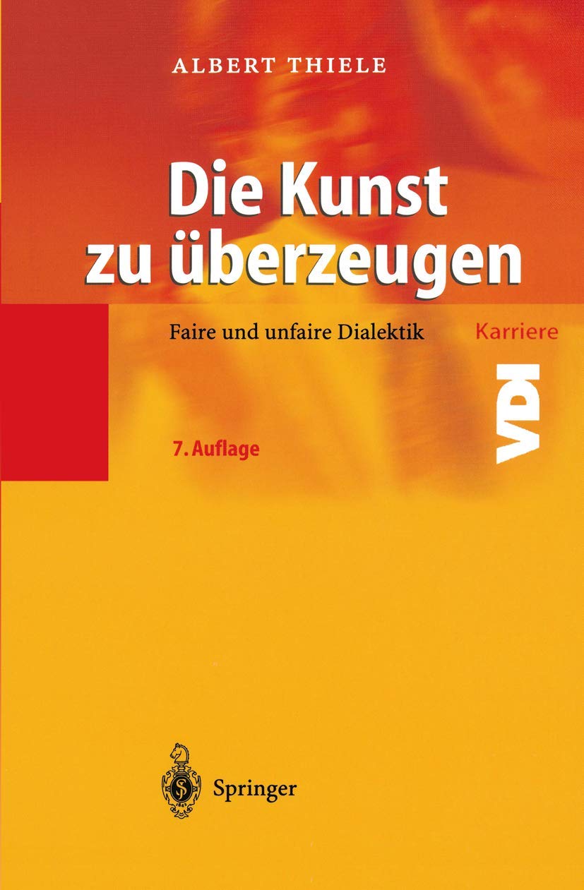 Die Kunst zu überzeugen: Faire und unfaire Dialektik (VDI-Karriere) Business, Finance & Career