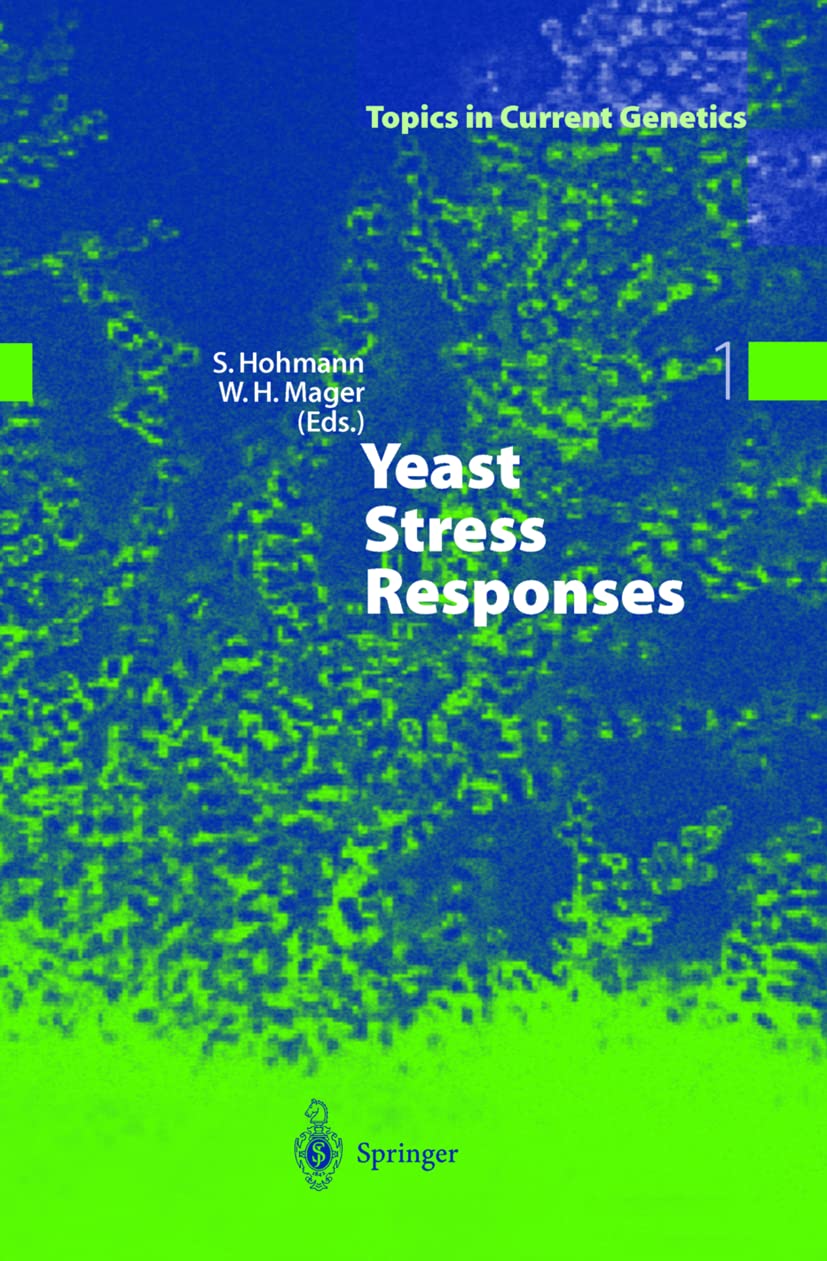 Yeast Stress Responses (Topics in Current Genetics, 1, Band 1) Natural Sciences
