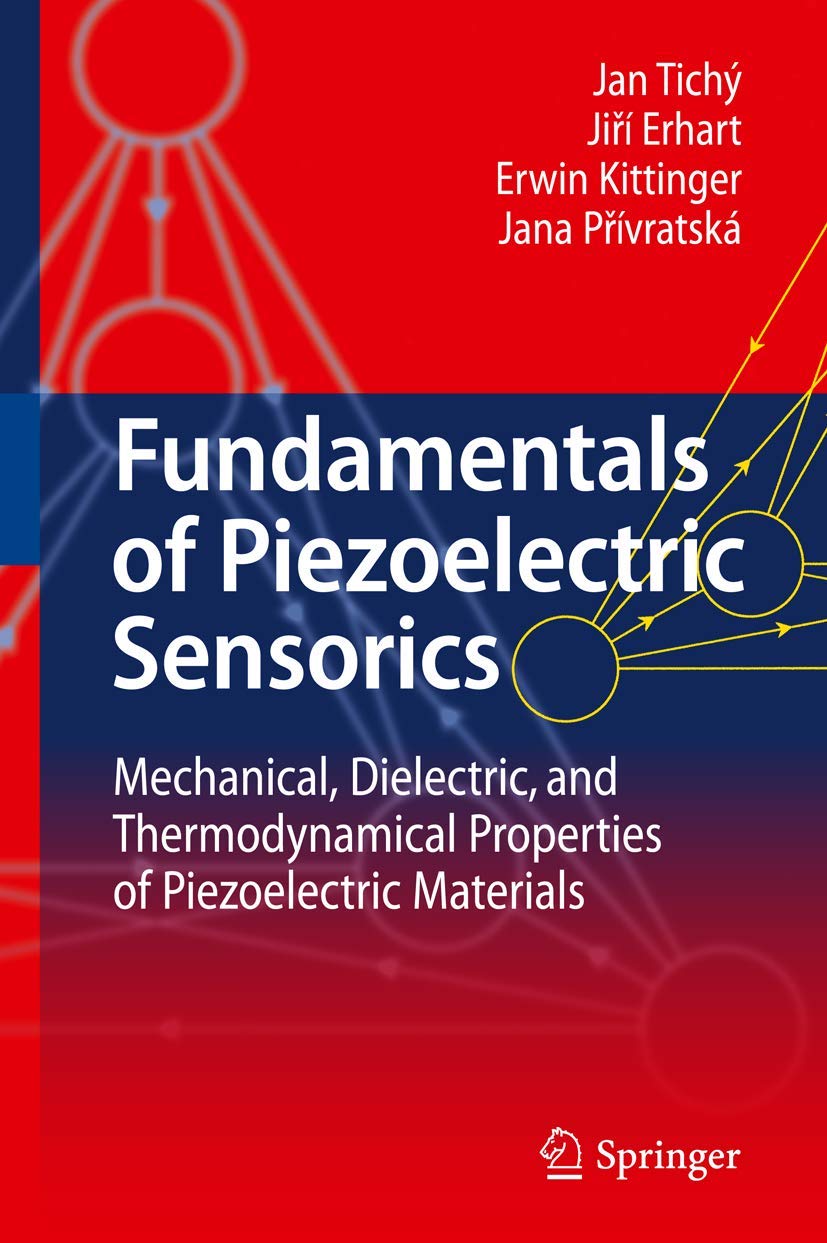Fundamentals of Piezoelectric Sensorics: Mechanical, Dielectric, and Thermodynamical Properties of Piezoelectric Materials Business & Technology