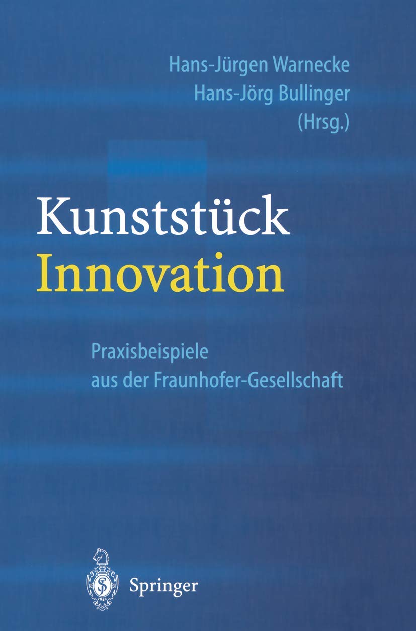Kunststück Innovation: Praxisbeispiele aus der Fraunhofer-Gesellschaft (Engineering Online Library) Law