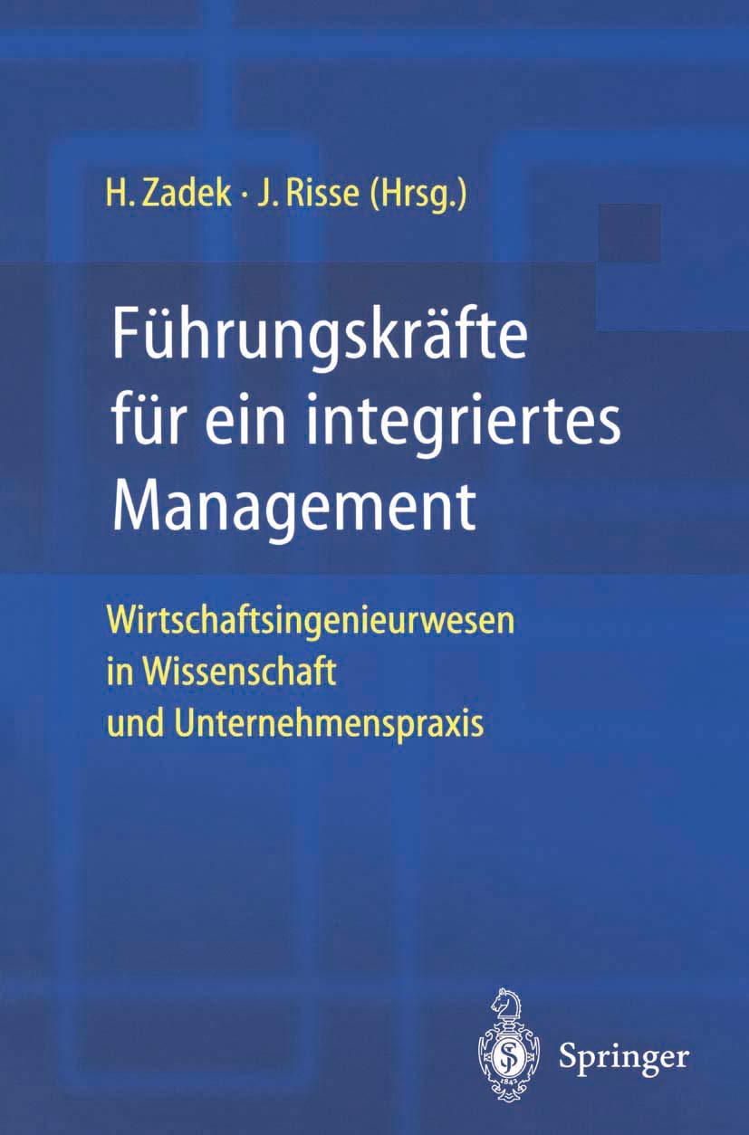 Führungskräfte für ein integriertes Management: Wirtschaftsingenieurwesen in Wissenschaft und Unternehmenspraxis Law