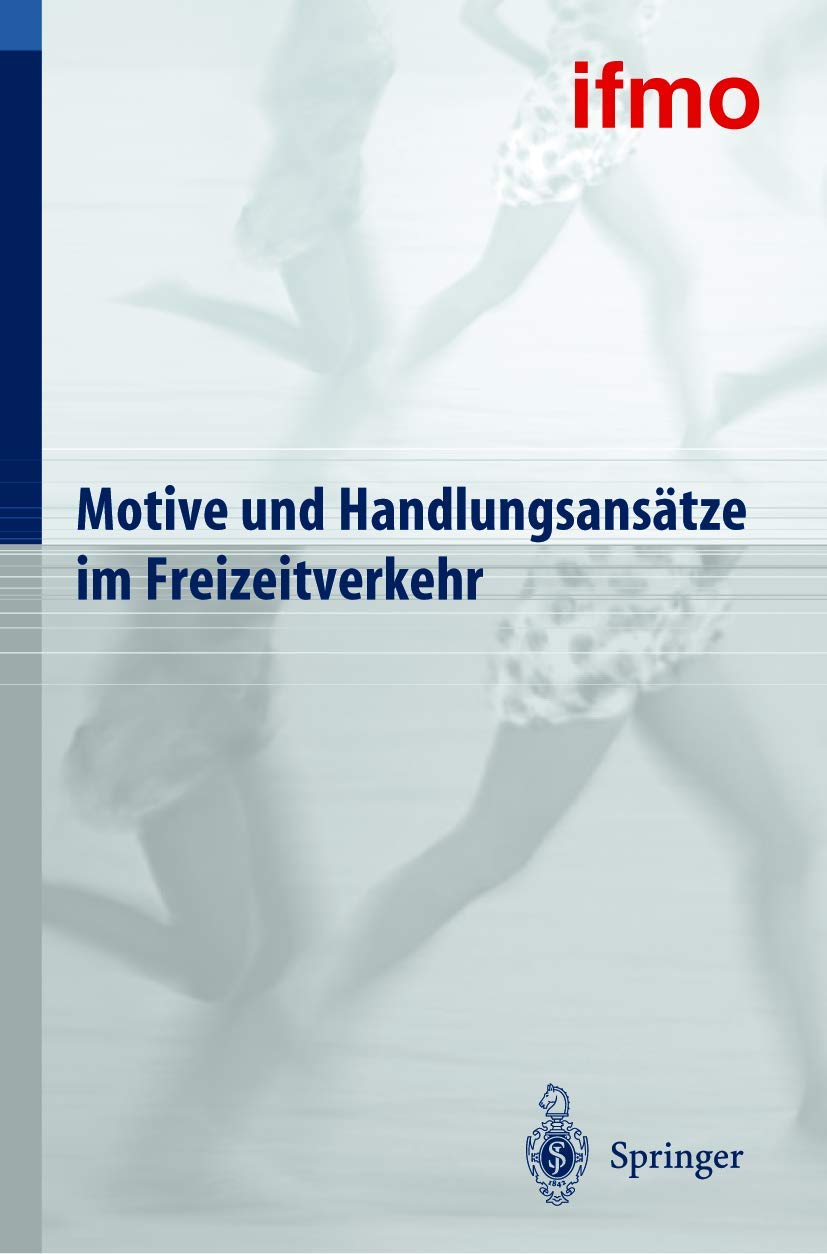 Motive und Handlungsansätze im Freizeitverkehr (Mobilitätsverhalten in der Freizeit) Business & Technology