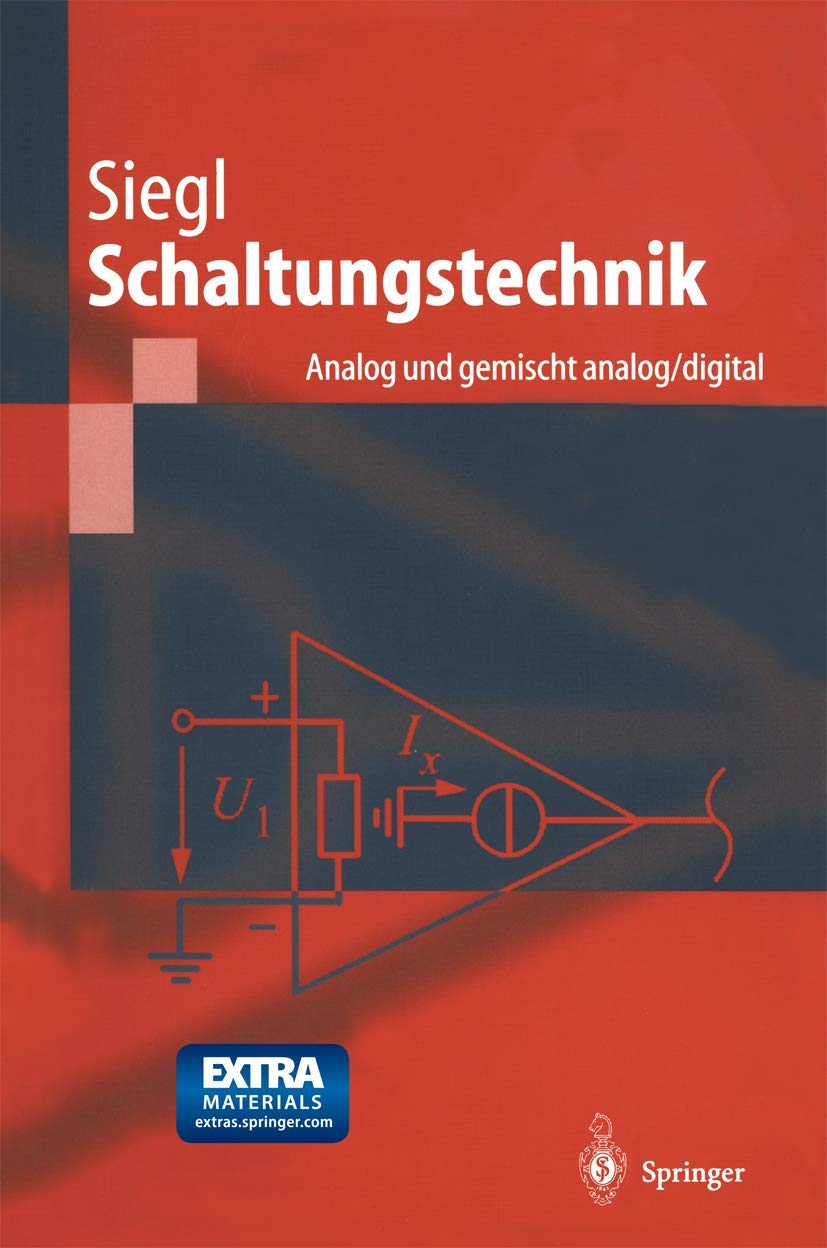 Schaltungstechnik - Analog und gemischt analog/digital: Entwicklungsmethodik, Verstärkertechnik, Funktionsprimitive von Schaltkreisen (Springer-Lehrbuch) Computer Science
