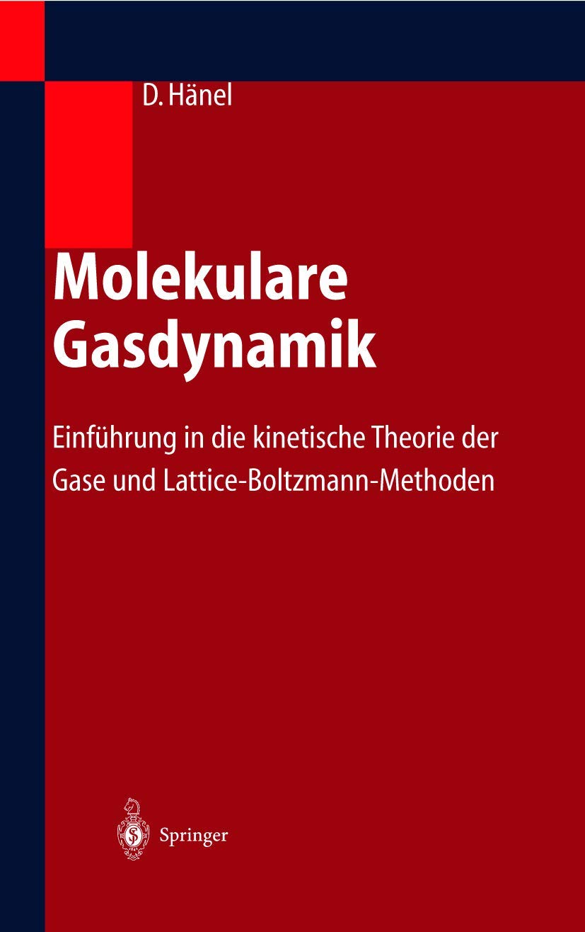 Molekulare Gasdynamik: Einführung in die kinetische Theorie der Gase und Lattice-Boltzmann-Methoden Business & Technology