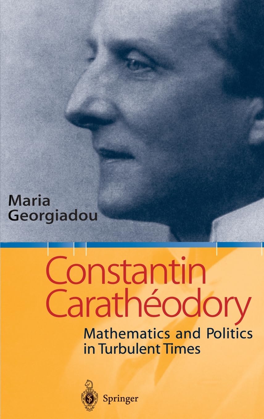 Constantin Caratheodory: Mathematics and Politics in Turbulent Times book