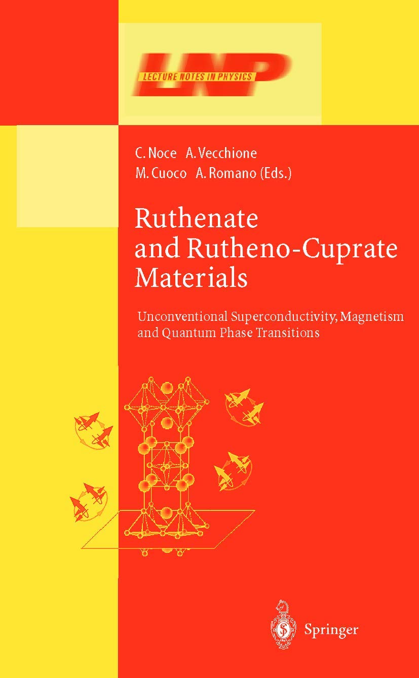 Ruthenate and Rutheno-Cuprate Materials: Unconventional Superconductivity, Magnetism and Quantum Phase Transitions (Lecture Notes in Physics, 603, Band 603) Business & Technology