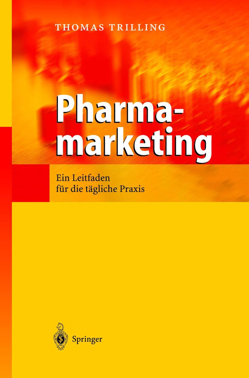 Pharmamarketing: Ein Leitfaden für die tägliche Praxis Medicine