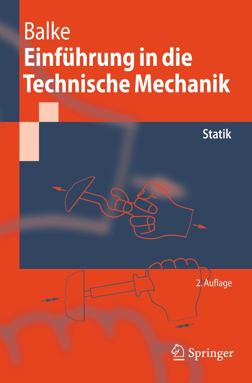 Einführung in die Technische Mechanik: Statik (Springer-Lehrbuch) Business & Technology