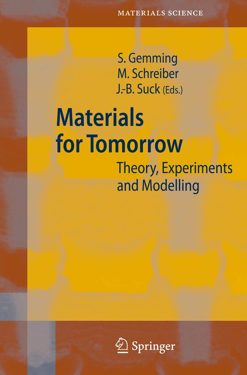 Materials for Tomorrow: Theory, Experiments and Modelling (Springer Series in Materials Science, 93, Band 93) Business & Technology