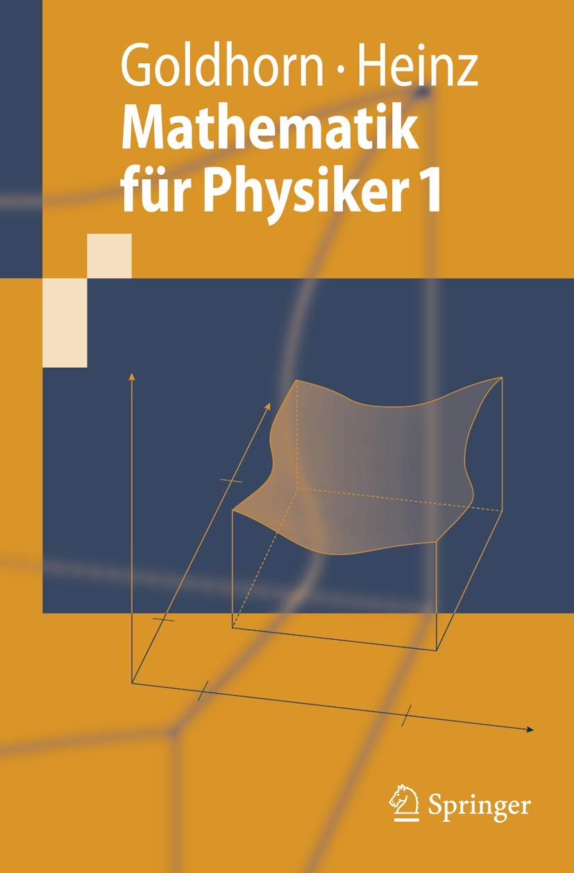 Mathematik für Physiker 1: Grundlagen aus Analysis und Linearer Algebra (Springer-Lehrbuch) (German Edition) Mathematics