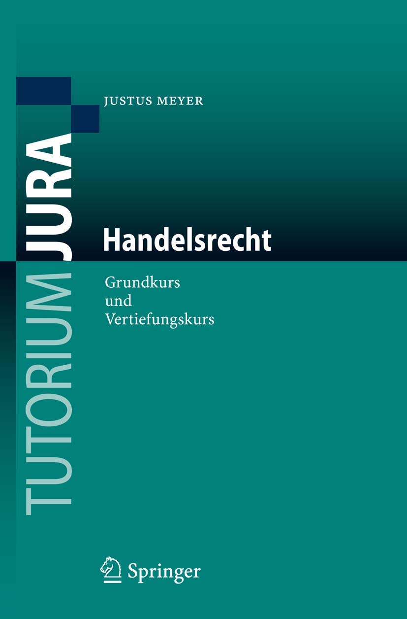 Handelsrecht: Grundkurs und Vertiefungskurs (Tutorium Jura) Law
